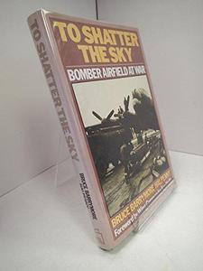 To shatter the sky: Bomber airfield at war