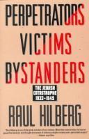 Perpetrators, victims, bystanders : the Jewish catastrophe, 1933-1945