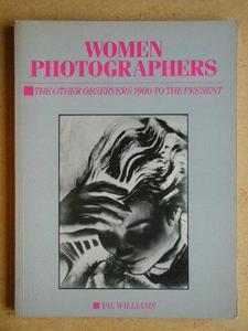 Women photographers : The other observers 1900 to the present