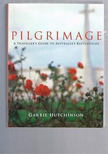 Pilgrimage - A Travellers Guide to Australias Battlefields