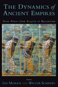 The Dynamics of Ancient Empires : State Power from Assyria to Byzantium