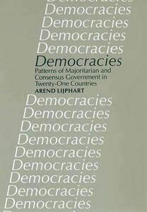Democracies : patterns of majoritarian and consensus government in twenty-one countries