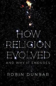 How Religion Evolved: And Why It Endures cover