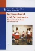 Performativität und Performance: Geschlecht in Musik, Theater und MedienKunst