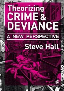 Theorizing Crime and Deviance : A New Perspective