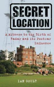 Life at a Secret Location: A Witness to the Birth of Radar and its Postwar Influence
