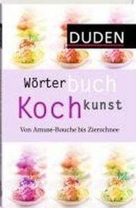 Wörterbuch Kochkunst : von Amuse-Bouche bis Zierschnee