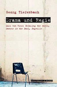 Drama und Regie Lars von Triers Breaking the Waves, Dancer in the Dark, Dogville