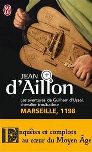 Marseille, 1198 : les aventures de Guilhem d'Ussel, chevalier troubadour