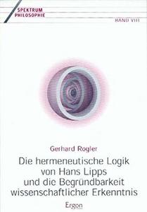Die hermeneutische Logik von Hans Lipps und die Begründbarkeit wissenschaftlicher Erkenntnis