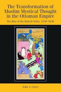 The transformation of Muslim mystical thought in the Ottoman Empire : the rise of the Halveti order, 1350-1650