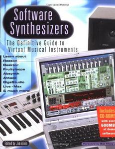 Software Synthesizers: The Definitive Guide to Virtual Musical Instruments