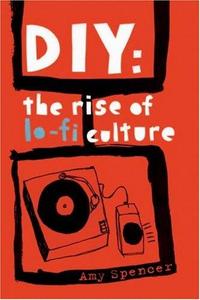 DIY: The Rise of Lo-fi Culture