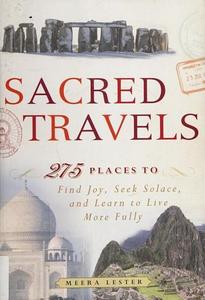 Sacred Travels: 275 Places to Find Joy, Seek Solace, and Learn to Live More Fully