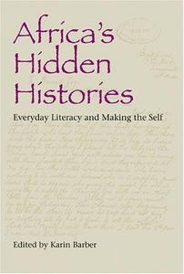Africa's hidden histories : everyday literacy and making the self