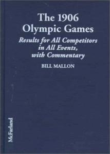 The 1906 Olympic Games : results for all competitors in all events, with commentary