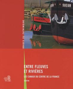 Entre fleuves et rivières : les canaux du centre de la France