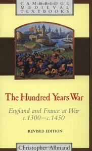 The hundred years war : England and France at war, c. 1300-c. 1450