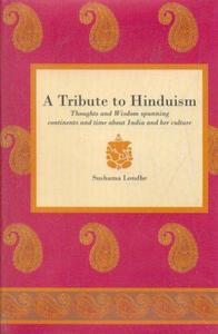 Tribute to Hinduism: Thoughts and Wisdom Spanning Continents and Time About India an