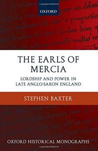 The earls of Mercia : lordship and power in late Anglo-Saxon England