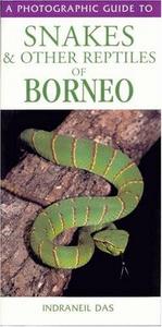 Photographic Guide to Snakes and Other Reptiles of Borneo