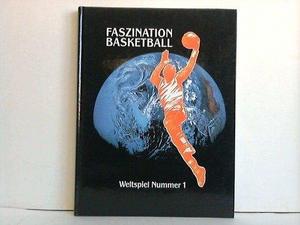 Faszination Basketball. Weltspiel Nummer 1