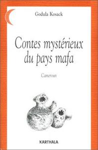 Contes mystérieux du pays mafa : Cameroun