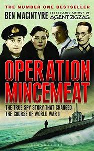 Operation Mincemeat : The True Spy Story that Changed the Course of World War II