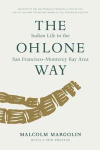 The Ohlone way : Indian life in the San Francisco-Monterey bay area