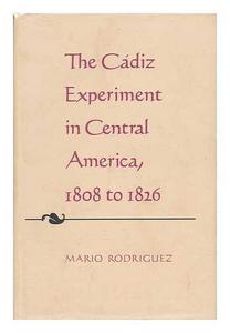 The Cadiz Experiment in Central America, 1808 to 1826