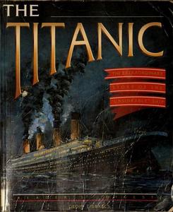 The Titanic : The Extraordinary Story of the "Unsinkable" Ship