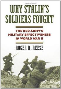 Why Stalin's soldiers fought : the Red Army's military effectiveness in World War II