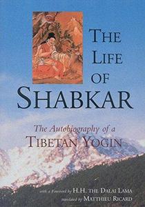 The life of Shabkar : the autobiography of a Tibetan yogin