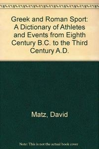 Greek and Roman sport : a dictionary of athletes and events from the eight century B. C. to the third century A. D.
