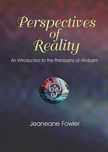 Perspectives of Reality: An Introduction to the Philosophy of Hinduism