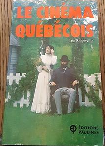 Le Cinéma québécois : par ceux qui le font