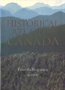 Historical atlas of Canada Volume 1