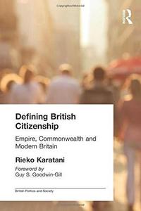 Defining British Citizenship : Empire, Commonwealth and Modern Britain