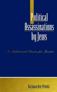 Political assassinations by Jews : a rhetorical device for justice