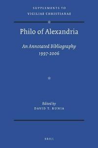 Philo of Alexandria : an annotated bibliography 1997-2006 with addenda for 1987-1996