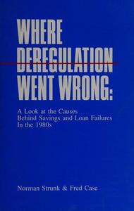 Where deregulation went wrong : a look at the causes behind savings and loan failures in the 1980s