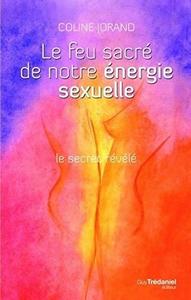 Le feu sacré de notre énergie sexuelle