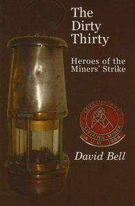 The Dirty Thirty : heroes of the Miners' Strike