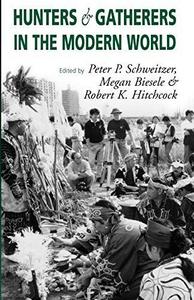 Hunters and Gatherers in the Modern World : Conflict, Resistance, and Self-Determination