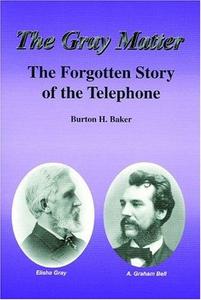The Gray Matter : The Forgotten Story of the Telephone