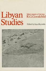 Libyan Studies : Select Papers of the late R G Goodchild