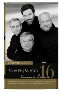 Alban Berg Quartett lesen und hören, Buch u. Audio-CD : Leben und Musik des Streichquartetts