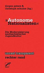 Autonome Nationalisten. Die Modernisierung neofaschistischer Jugendkultur.