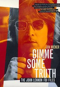 Gimme Some Truth : The John Lennon FBI Files