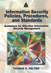 Information security policies, procedures, and standards : guidelines for effective information security management